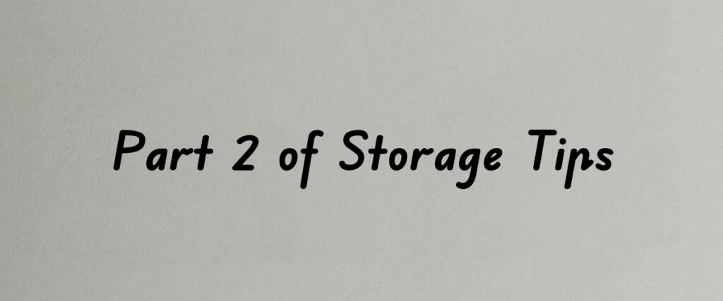 Part 2 of Storage Tips