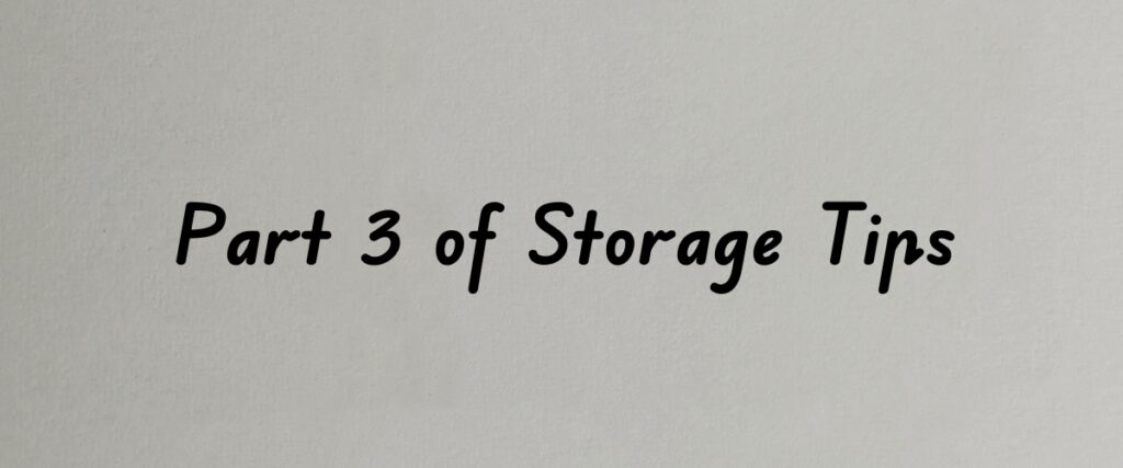 Part 3 of Storage Tips